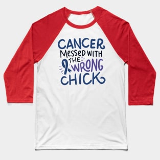 Cancer messed with the wrong chick Baseball T-Shirt